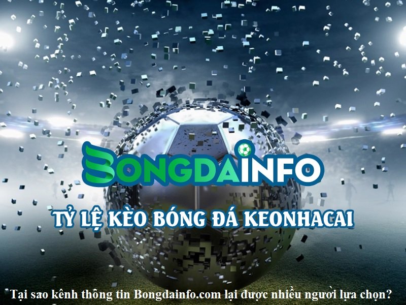 tai-sao-kenh-thong-tin-bongdainfo-com-lai-duoc-nhieu-nguoi-lua-chon